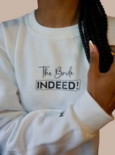 Load image into Gallery viewer, The Bride Indeed|The Bridesmaid Of Course Sweatshirt
